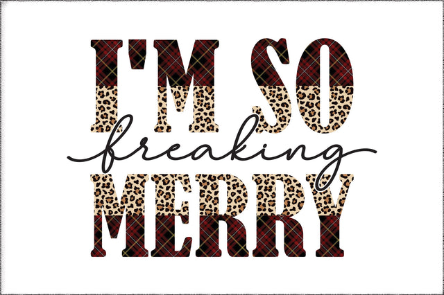 I'm So Freaking Merry Sublimation Sublimation Jagonath Roy 