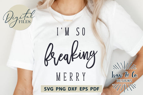 I'm So Freaking Merry Svg Files, Christmas Svg, Holidays Svg, Winter Svg, Cricut Svg, Silhouette Designs, Digital Cut Files, DXF PNG (758143795) SVG Ivan & Co. Designs 