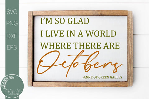 I'm So Glad I Live In A World Where There Are Octobers-Anne Of Green Gables Quote SVG SVG Linden Valley Designs 