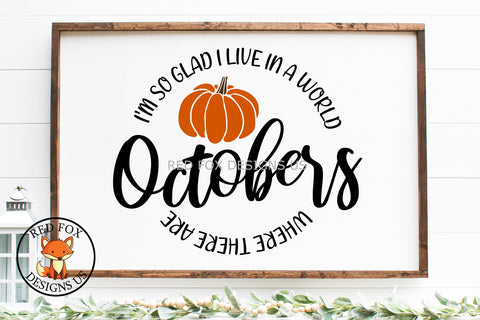 I'm So Glad I Live in a World Where There Are Octobers SVG RedFoxDesignsUS 