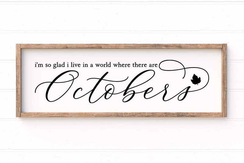 I'm So Glad I Live In A World Where There Are Octobers SVG - So Fontsy