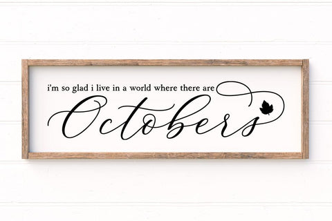 I'm So Glad I Live In A World Where There Are Octobers SVG SVG So Fontsy Design Shop 
