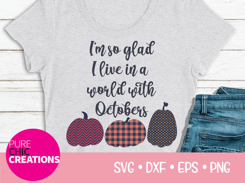 I'm So Glad I Live In A World With Octobers - Cricut - Silhouette - svg - dxf - eps - png - Digital File - SVG Cut File - Fall SVG - Fall SVG Pure Chic Creations 