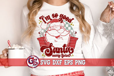 I'm So Good Santa Came Twice Retro SVG DXF EPS PNG SVG Greedy Stitches 