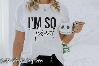 I'm So Tired Svg SVG Creativeart88 
