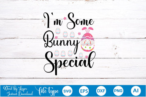 I'm Some Bunny Special SVG Cut File SVGs,Quotes and Sayings,Food & Drink,On Sale, Print & Cut SVG DesignPlante 503 