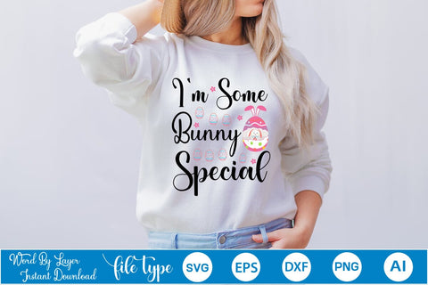 I'm Some Bunny Special SVG Cut File SVGs,Quotes and Sayings,Food & Drink,On Sale, Print & Cut SVG DesignPlante 503 