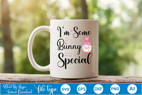 I'm Some Bunny Special SVG Cut File SVGs,Quotes and Sayings,Food & Drink,On Sale, Print & Cut SVG DesignPlante 503 