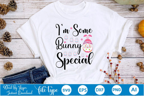 I'm Some Bunny Special SVG Cut File SVGs,Quotes and Sayings,Food & Drink,On Sale, Print & Cut SVG DesignPlante 503 