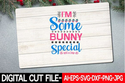 I'm Some Bunny Special Svg SVG Blessedprint 