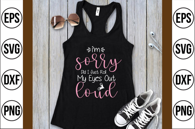 i'm sorry did i just roll my eyes out loud svg SVG shah alam 