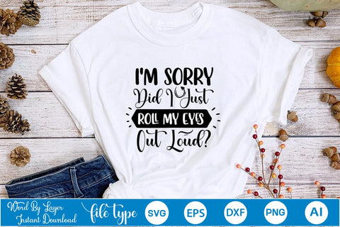 I'm Sorry Did I Just Roll My Eyes Out Loud SVG SVGs,Quotes and Sayings,Food & Drink,On Sale, Print & Cut SVG DesignPlante 503 