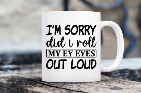 Im sorry did i roll my ey eyes SVG SVG Regulrcrative 