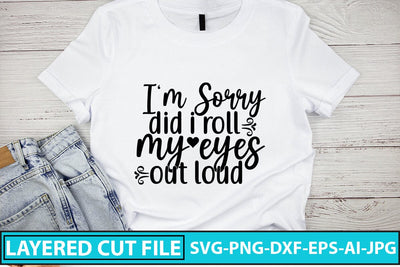 i'm sorry did i roll my eyes out loud SVG Cut File SVG Syaman 