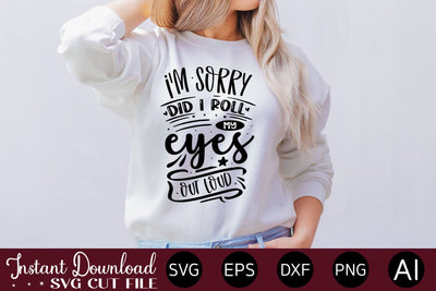 I'm Sorry Did I Roll My Eyes Out Loud SVG SVG designmaster24 
