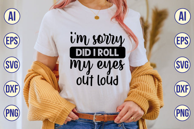 i'm sorry did i roll my eyes out loud svg SVG shah alam 