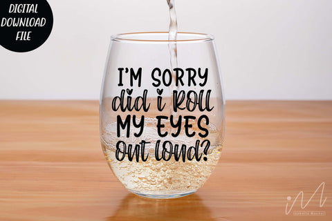 I'm sorry did i roll my eyes out loud svg,Sarcastic t shirt svg, Funny quotes svg, Sarcasm Svg, Funny Quote svg, Sassy Svg, Sarcastic cricut SVG Isabella Machell 