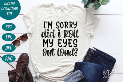 I'm sorry did i roll my eyes out loud svg,Sarcastic t shirt svg, Funny quotes svg, Sarcasm Svg, Funny Quote svg, Sassy Svg, Sarcastic cricut SVG Isabella Machell 