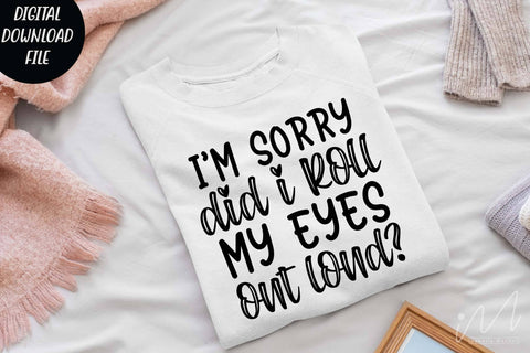 I'm sorry did i roll my eyes out loud svg,Sarcastic t shirt svg, Funny quotes svg, Sarcasm Svg, Funny Quote svg, Sassy Svg, Sarcastic cricut SVG Isabella Machell 