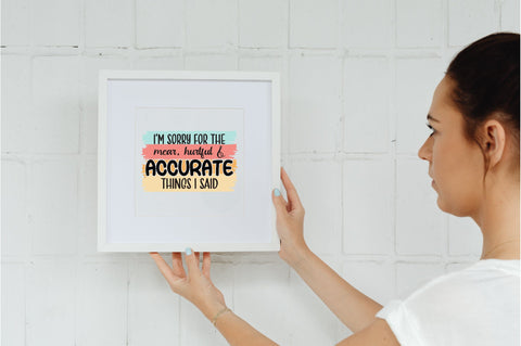 I’m Sorry For The Mear, Hurtful & Accurate Things I Said Sublimation Sublimation Jagonath Roy 