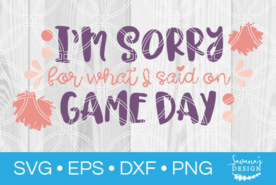 Im Sorry for What I Said on Game Day SVG SavanasDesign 