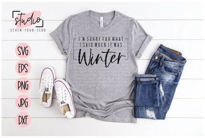 I'm Sorry For What I Said When It Was Winter SVG Studio Seven-Four-Zero 