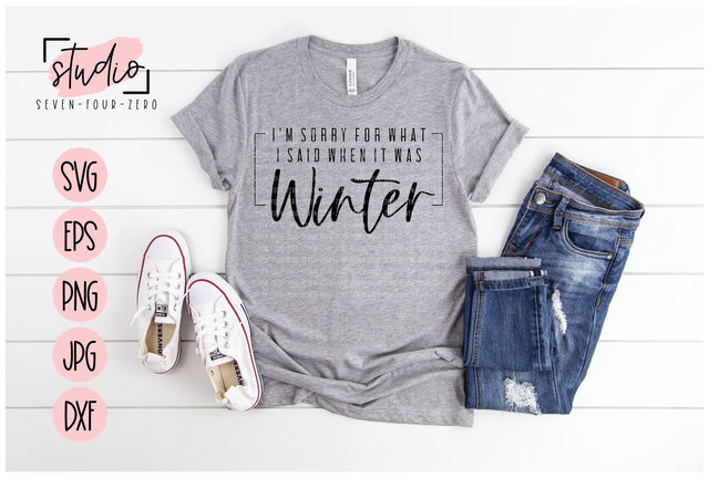I'm Sorry For What I Said When It Was Winter SVG Studio Seven-Four-Zero 