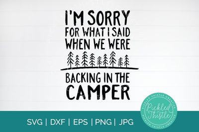 I'm Sorry For What I Said When Were Were Backing In The Camper Camping SVG SVG Simply Cutz 