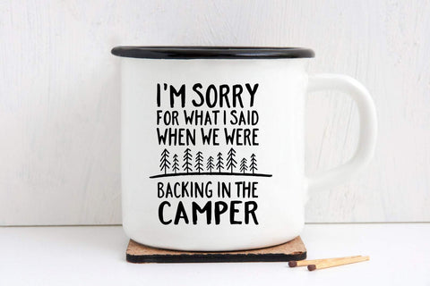 I'm Sorry For What I Said When Were Were Backing In The Camper Camping SVG SVG Simply Cutz 