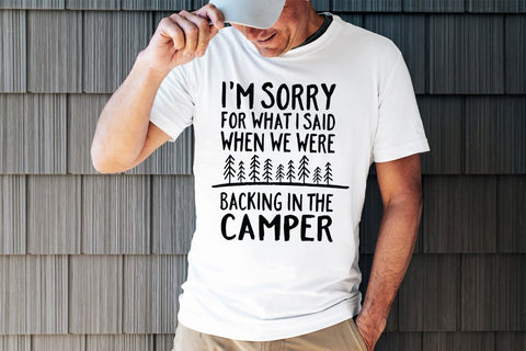 I'm Sorry For What I Said When Were Were Backing In The Camper Camping SVG SVG Simply Cutz 