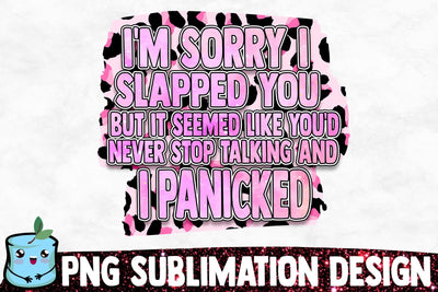 I'm Sorry I Slapped You Sublimation Design Sublimation MintyMarshmallows 