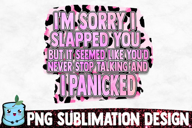 I'm Sorry I Slapped You Sublimation Design Sublimation MintyMarshmallows 