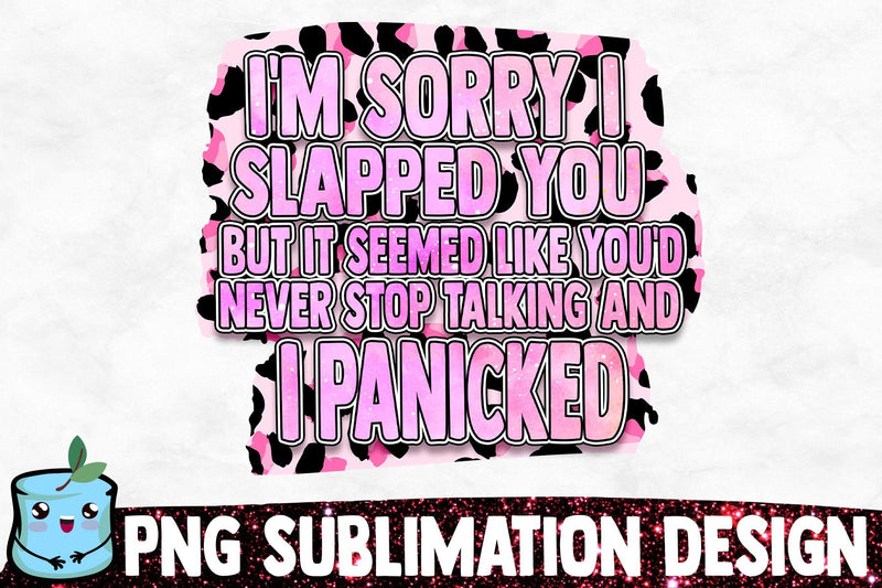 I'm Sorry I Slapped You Sublimation Design Sublimation MintyMarshmallows 