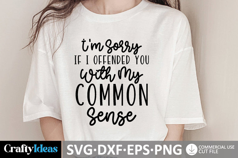 I'm Sorry If I Offended You With My Common Sense SVG SVG md faruk hossain 