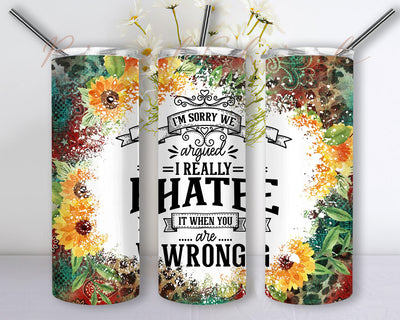 I’m Sorry Me Argued I Really Hate It When You Are Wrong 20 oz Skinny Tumbler Sublimation Design, Sarcastic Western PNG Seamless Tumbler Drive Designs Sublimation Designs Downloads Sublimation PixelChick 