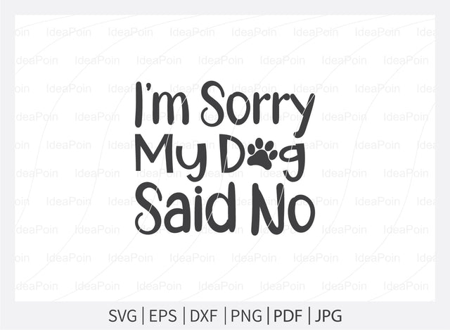 I'm Sorry My Dog Said No svg, Dog Bereavement, Dog Bereavement Svg, Pet Dog Memorial SVG, Paw Print SVG, Dog Memorial SVG, Memorial Pet Svg, Pet Loss svg, Dog Los SVG Dinvect 