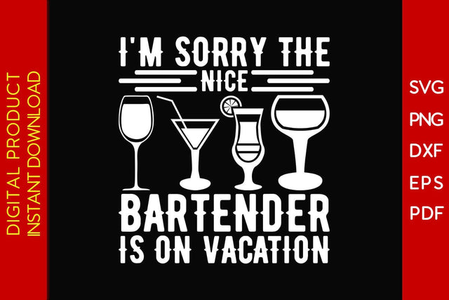 I'm Sorry The Nice Bartender Is On Vacation SVG PNG PDF Cut File SVG Creativedesigntee 