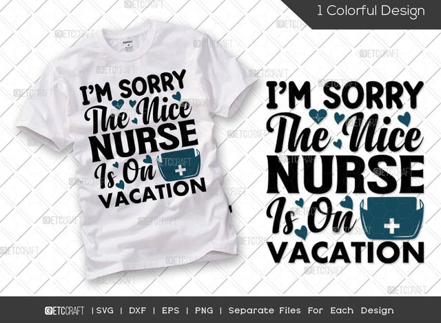 I'm Sorry The Nice Nurse Is On Vacation SVG Cut File | Nursing School Svg | Funny Nurse Svg | Healthcare Svg | Gift For Nurse Svg | Nurse Life Svg | Nurse Quote Svg SVG ETC Craft 