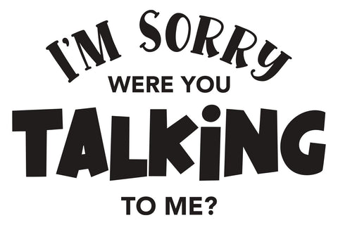 I'm Sorry Were You Talking to Me SVG | Sarcastic SVG SVG B Renee Design 