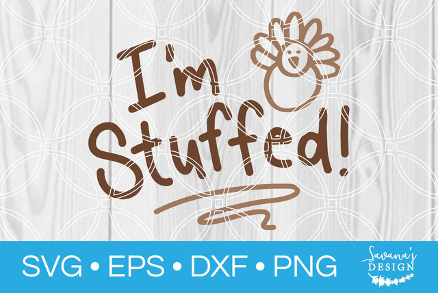 Im Stuffed Thanksgiving Turkey SVG SavanasDesign 