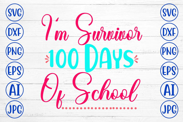 I'm Survivor 100 Days Of School SVG Cut File SVG Syaman 