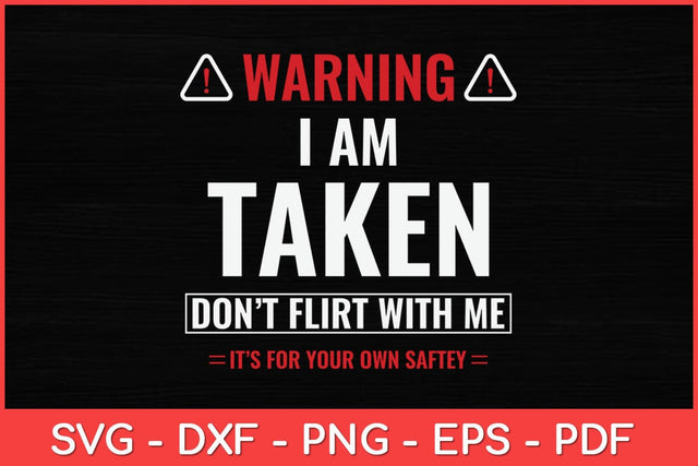 I'm Taken Don't Flirt With Me Funny Svg Design SVG artprintfile 