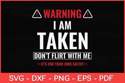 I'm Taken Don't Flirt With Me Funny Svg Design SVG artprintfile 