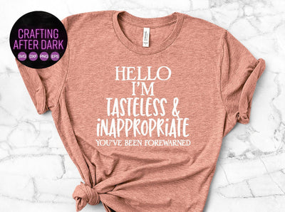 I'm Tasteless and Inappropriate: Funny Adult SVG SVG Crafting After Dark 