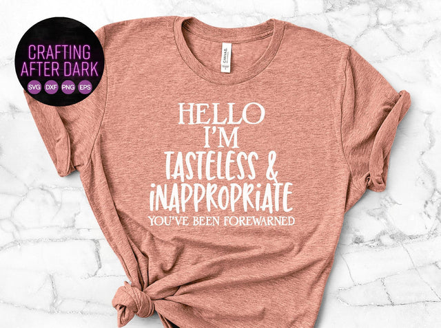 I'm Tasteless and Inappropriate: Funny Adult SVG SVG Crafting After Dark 