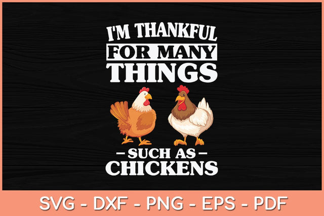 I'm Thankful For Many Things Such As Chickens Svg Cutting File SVG artprintfile 