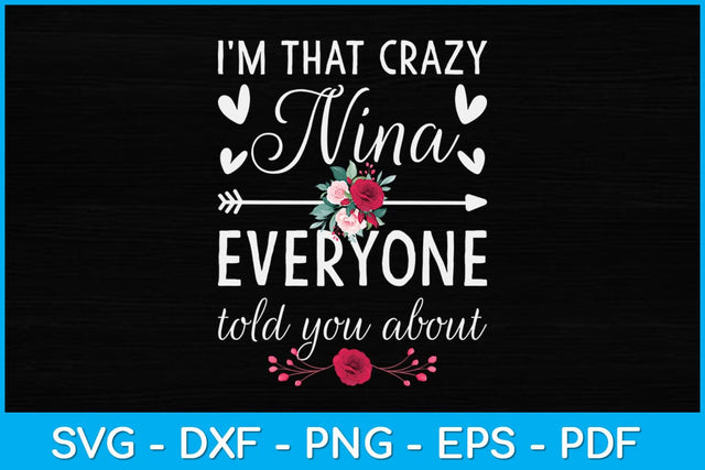 I'm That Crazy Nina Everyone Told You About Mother's Day Svg Design SVG artprintfile 