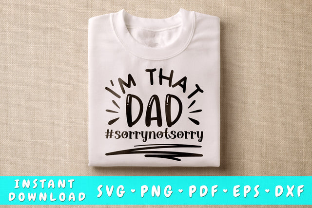 I'm That Dad Sorry Not Sorry SVG SVG HappyDesignStudio 