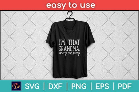 I'm That Grandma Sorry Not Sorry Svg Design SVG artprintfile 