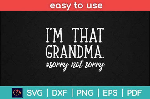 I'm That Grandma Sorry Not Sorry Svg Design SVG artprintfile 